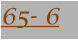65- 6